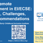 Thumbnail of Using Remote Assessment in EI/ECSE: Benefits, Challenges, and Recommendations
